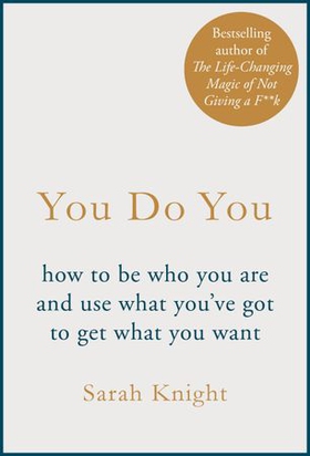 You Do You - How to Be Who You Are to Get What You Want (ebok) av Sarah Knight