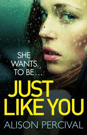 Just Like You - A dark psychological thriller that will have you hooked from the very first page! (ebok) av Alison Percival
