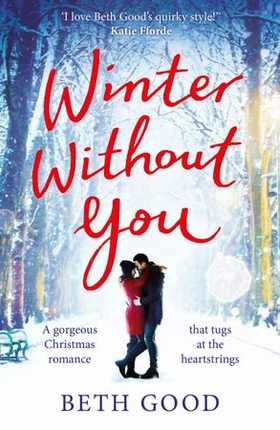 Winter Without You - The heartwarming and emotional read (ebok) av Beth Good