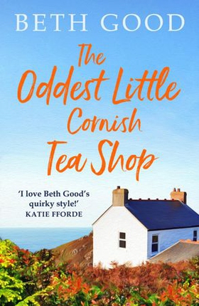 The Oddest Little Cornish Tea Shop - A feel-good read! (ebok) av Beth Good