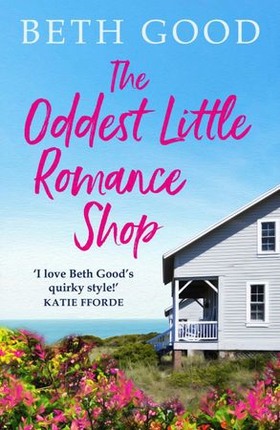 The Oddest Little Romance Shop - A feel-good read! (ebok) av Beth Good