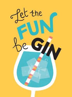 Let the Fun BeGIN - Recipes, Quotes and Statements for Gin Lovers (ebok) av Summersdale Publishers