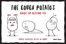 The Couch Potato’s Guide to Staying Fit