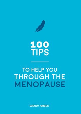 100 Tips to Help You Through the Menopause - Practical Advice for Every Body (ebok) av Wendy Green