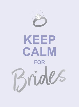 Keep Calm for Brides - Quotes to Calm Pre-Wedding Nerves (ebok) av Summersdale Publishers