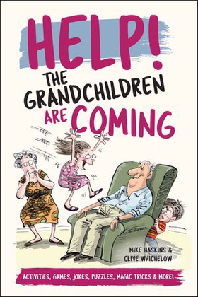 Help! The Grandchildren are Coming - Activities, Games, Jokes, Puzzles, Magic Tricks and More! (ebok) av Clive Whichelow