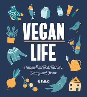 Vegan Life - Cruelty-Free Food, Fashion, Beauty and Home (ebok) av Ukjent