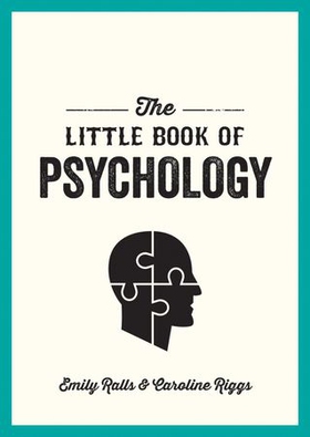 The Little Book of Psychology - An Introduction to the Key Psychologists and Theories You Need to Know (ebok) av Caroline Riggs