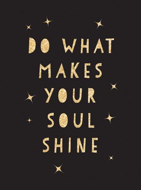 Do What Makes Your Soul Shine - Inspiring Quotes to Help You Live Your Best Life (ebok) av Summersdale Publishers