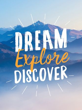 Dream. Explore. Discover. - Inspiring Quotes to Spark Your Wanderlust (ebok) av Summersdale Publishers