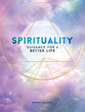 Spirituality - Guidance for a Better Life (ebok) av Sophie Golding