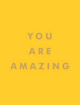 You Are Amazing - Quotes and Statements to Make You Feel Empowered (ebok) av Summersdale Publishers