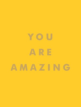 You Are Amazing - Uplifting Quotes to Boost Your Mood and Brighten Your Day (ebok) av Summersdale Publishers