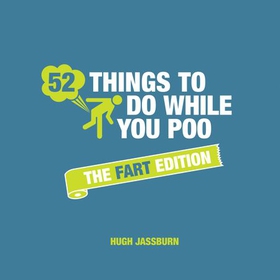52 Things to Do While You Poo - The Fart Edition (ebok) av Hugh Jassburn