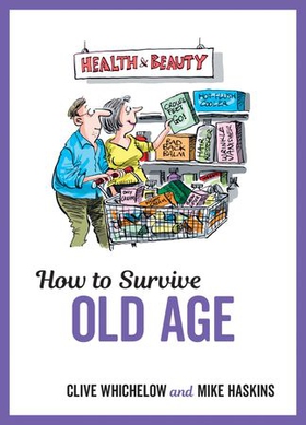 How to Survive Old Age - Tongue-In-Cheek Advice and Cheeky Illustrations about Getting Older (ebok) av Clive Whichelow