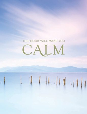 This Book Will Make You Calm - Images to Soothe Your Soul (ebok) av Summersdale Publishers