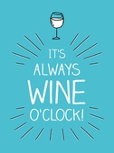 It's Always Wine O'Clock