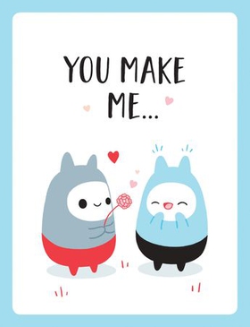 You Make Me… - The Perfect Romantic Gift to Say “I Love You” to Your Partner (ebok) av Summersdale Publishers