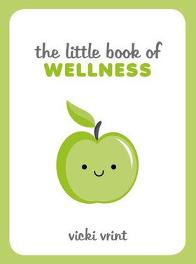 The Little Book of Wellness - Tips, Techniques and Quotes for a Healthy and Happy Life (ebok) av Vicki Vrint