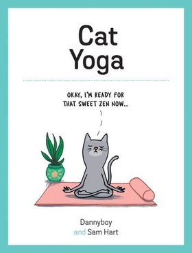 Cat Yoga - Purrfect Poses for Flexible Felines (ebok) av Sam Hart