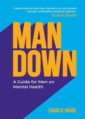 Man Down - A Guide for Men on Mental Health (ebok) av Charlie Hoare