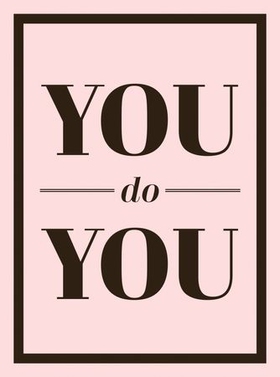 You Do You - Quotes to Uplift, Empower and Inspire (ebok) av Summersdale Publishers