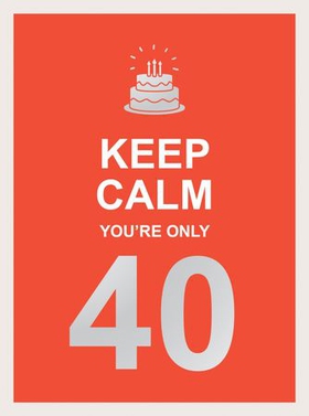 Keep Calm You're Only 40 - Wise Words for a Big Birthday (ebok) av Summersdale Publishers