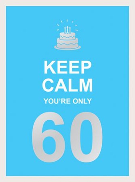 Keep Calm You're Only 60 - Wise Words for a Big Birthday (ebok) av Summersdale Publishers
