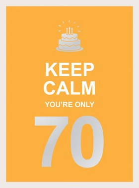 Keep Calm You're Only 70 - Wise Words for a Big Birthday (ebok) av Summersdale Publishers