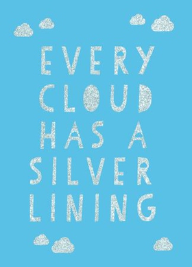 Every Cloud Has a Silver Lining