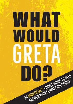 What Would Greta Do? - An Unofficial Pocket Guide to Help Answer Your Climate Questions (ebok) av Summersdale Publishers