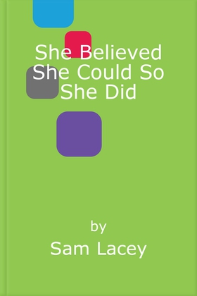 She Believed She Could So She Did - A Modern Woman's Guide to Life (ebok) av Sam Lacey