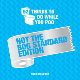 52 Things to Do While You Poo: Not the Bog-Standard Edition - Poop Puzzles, Hilarious Activities and Toot Trivia to Keep You Occupied: A Funny Bathroom Activity Book (ebok) av Ukjent