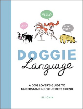 Doggie Language - A Dog Lover's Guide to Understanding Your Best Friend (ebok) av Lili Chin