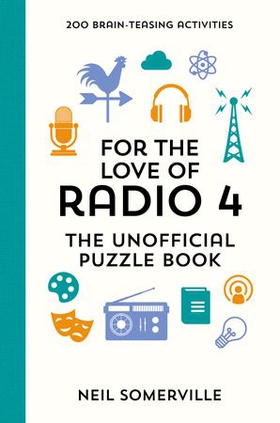 For the Love of Radio 4 - The Unofficial Puzzle Book - 200 Brain-Teasing Activities, from Crosswords to Quizzes (ebok) av Neil Somerville