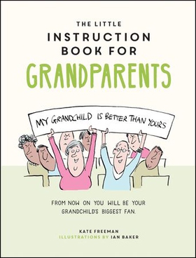 The Little Instruction Book for Grandparents - Tongue-in-Cheek Advice for Surviving Grandparenthood (ebok) av Kate Freeman