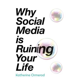 Why Social Media is Ruining Your Life (lydbok) av Katherine Ormerod