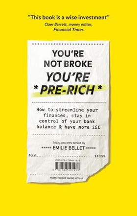 You're Not Broke You're Pre-Rich - How to streamline your finances, stay in control of your bank balance and have more £££ (ebok) av Emilie Bellet