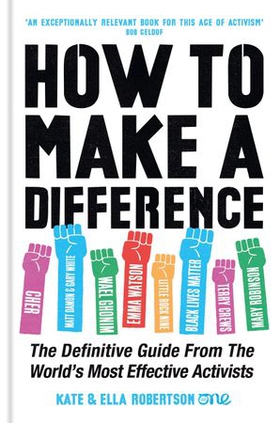 How to Make a Difference - The Definitive Guide from the World's Most Effective Activists (ebok) av Kate Robertson