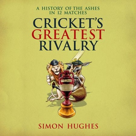 Cricket's Greatest Rivalry - Completely revised and updated for 2019 (lydbok) av Ukjent