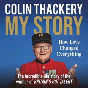 Colin Thackery - My Story - How Love Changed Everything - from the Winner of Britain's Got Talent (lydbok) av Colin Thackery