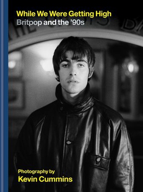 While We Were Getting High - Britpop & the ‘90s in photographs with unseen images (ebok) av Ukjent