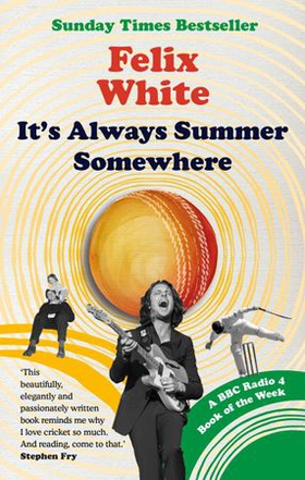 It's Always Summer Somewhere - A Matter of Life and Cricket - A BBC RADIO 4 BOOK OF THE WEEK & SUNDAY TIMES BESTSELLE (ebok) av Ukjent