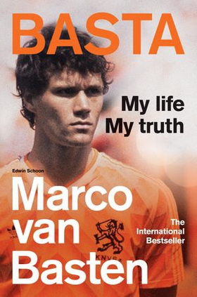 Basta - My Life, My Truth - The International Bestseller (ebok) av Marco van Basten