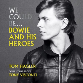 We Could Be - Bowie and his Heroes (lydbok) av Tom Hagler