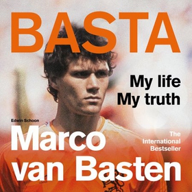 Basta - My Life, My Truth - The International Bestseller (lydbok) av Marco van Basten