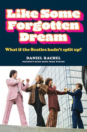 Like Some Forgotten Dream - What if the Beatles hadn't split up? (ebok) av Daniel Rachel