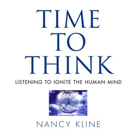 Time to Think - Listening to Ignite the Human Mind (lydbok) av Nancy Kline