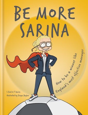 Be More Sarina - Celebrate the Manager of England's World Cup Finalists (ebok) av Ukjent