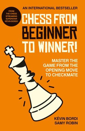 Chess from beginner to winner! - Master the game from the opening move to checkmate (ebok) av Ukjent